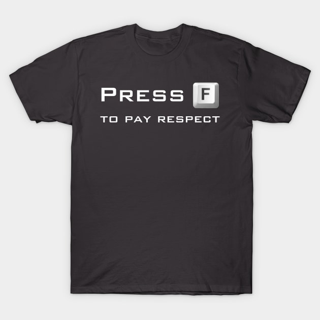 Press F to pay respect T-Shirt by ArtFork